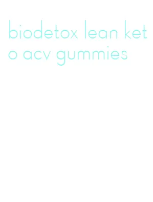 biodetox lean keto acv gummies