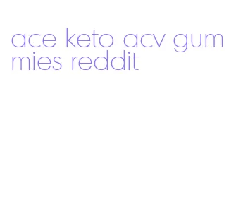 ace keto acv gummies reddit