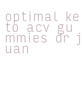 optimal keto acv gummies dr juan