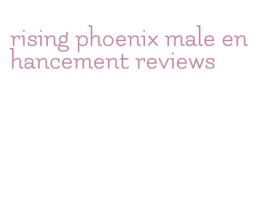 rising phoenix male enhancement reviews