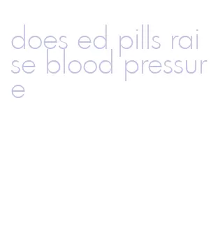 does ed pills raise blood pressure