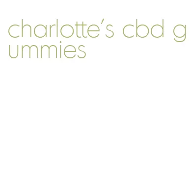 charlotte's cbd gummies