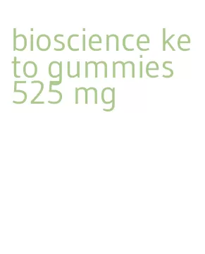 bioscience keto gummies 525 mg