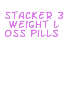 stacker 3 weight loss pills