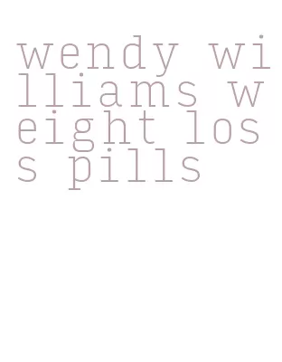 wendy williams weight loss pills