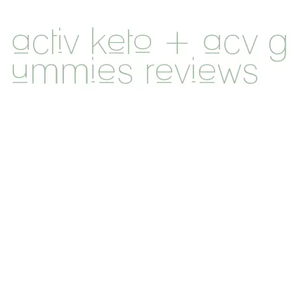 activ keto + acv gummies reviews