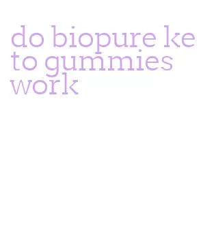 do biopure keto gummies work