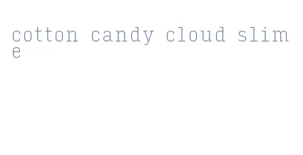 cotton candy cloud slime