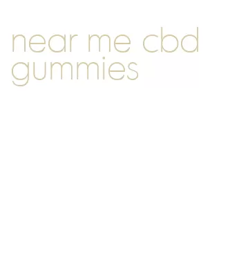 near me cbd gummies