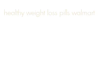 healthy weight loss pills walmart