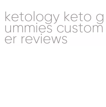 ketology keto gummies customer reviews