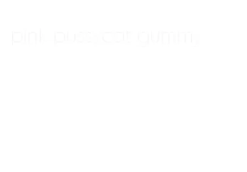 pink pussycat gummy