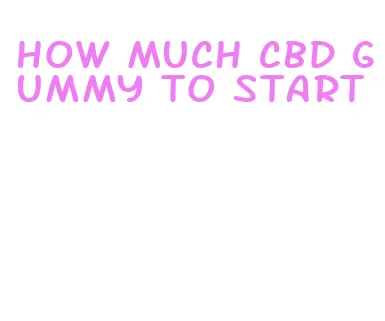 how much cbd gummy to start