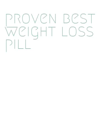 proven best weight loss pill