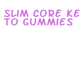 slim core keto gummies