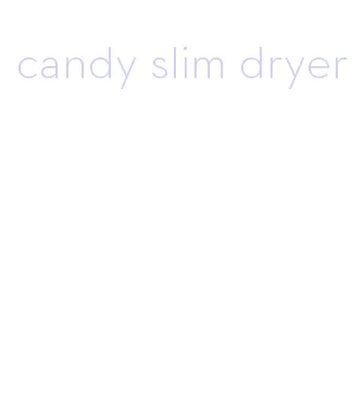 candy slim dryer
