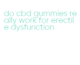 do cbd gummies really work for erectile dysfunction