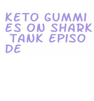 keto gummies on shark tank episode
