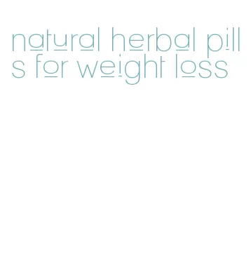 natural herbal pills for weight loss