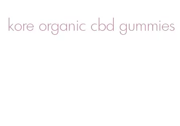 kore organic cbd gummies
