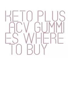 keto plus acv gummies where to buy