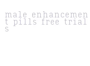 male enhancement pills free trials