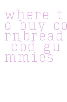 where to buy cornbread cbd gummies