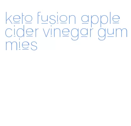 keto fusion apple cider vinegar gummies