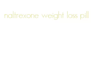 naltrexone weight loss pill