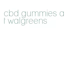 cbd gummies at walgreens