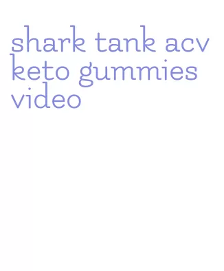 shark tank acv keto gummies video