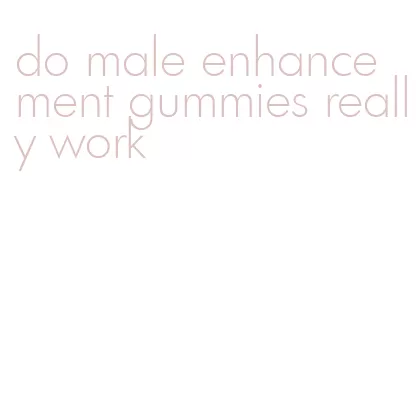do male enhancement gummies really work
