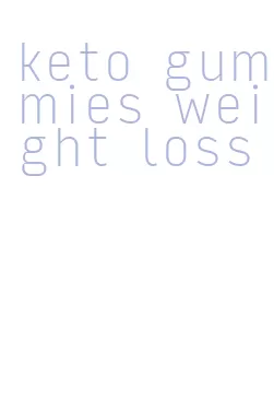 keto gummies weight loss