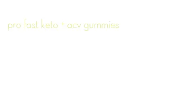 pro fast keto + acv gummies