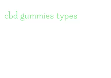 cbd gummies types