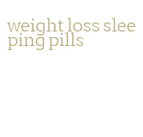 weight loss sleeping pills