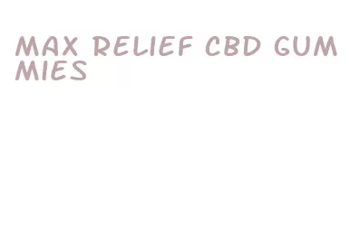 max relief cbd gummies