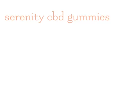 serenity cbd gummies