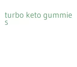 turbo keto gummies
