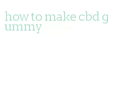 how to make cbd gummy