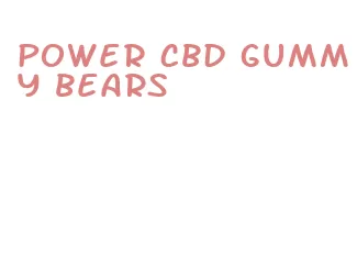 power cbd gummy bears