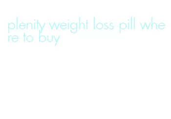 plenity weight loss pill where to buy