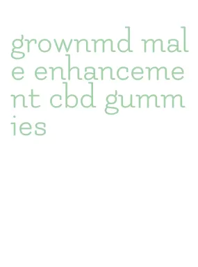 grownmd male enhancement cbd gummies