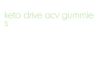 keto drive acv gummies