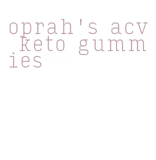 oprah's acv keto gummies