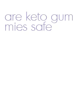 are keto gummies safe