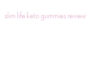 slim life keto gummies review