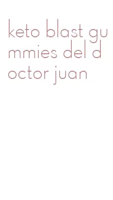 keto blast gummies del doctor juan