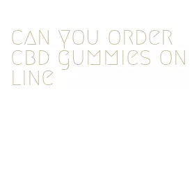 can you order cbd gummies online