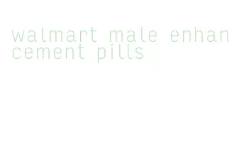 walmart male enhancement pills